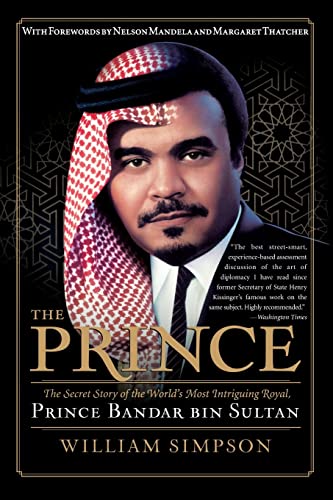 The Prince: The Secret Story of the World's Most Intriguing Royal, Prince Bandar bin Sultan